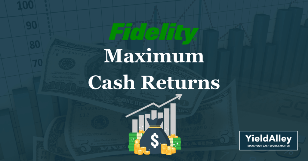 How to Earn the Highest Cash Returns on Fidelity