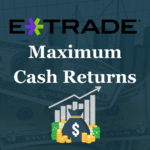 etrade earn highest maximum cash returns money market funds treasury bills brokered cds ultra short term etfs